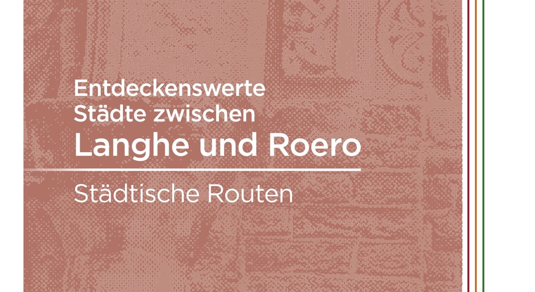 Entdeckeswerte Städte zwischen Langhe und Roero Entdeckeswerte Städte zwischen Langhe und Roero