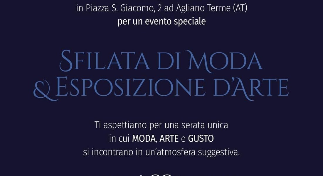Sfilata di moda & Esposizione d'Arte - Agliano Terme