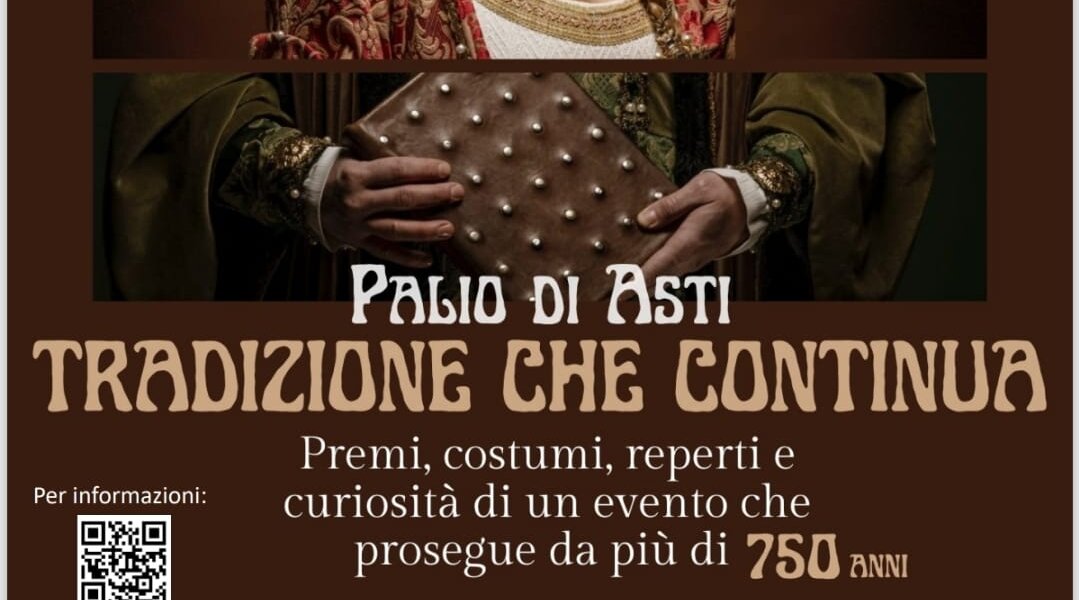Mostra "IL PALIO DI ASTI. TRADIZIONE CHE CONTINUA... Premi, costumi, reperti e curiosità di un evento che prosegue da più di 750 anni" - Asti (AT)
