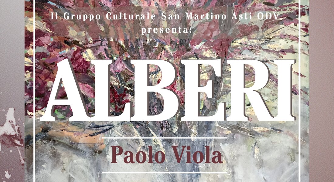 Mostra "Alberi" Paolo Viola  - Asti