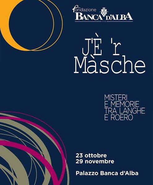 Mostra" 'È ’R MÀSCHE – Misteri e memorie tra Langhe e Roero" - Alba